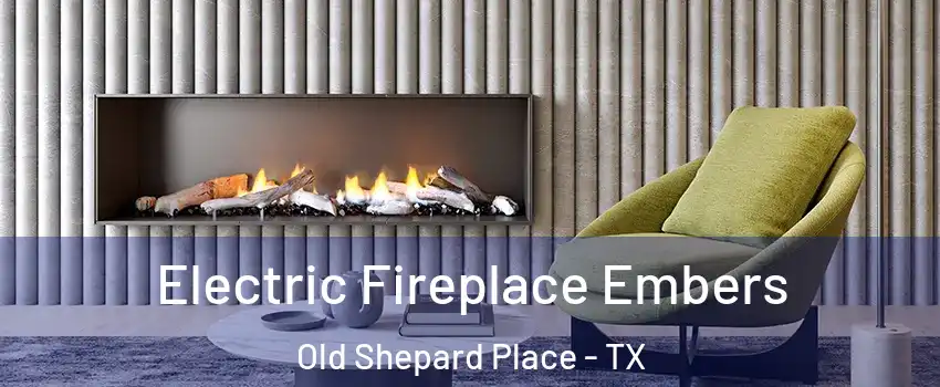 Electric Fireplace Embers Old Shepard Place - TX