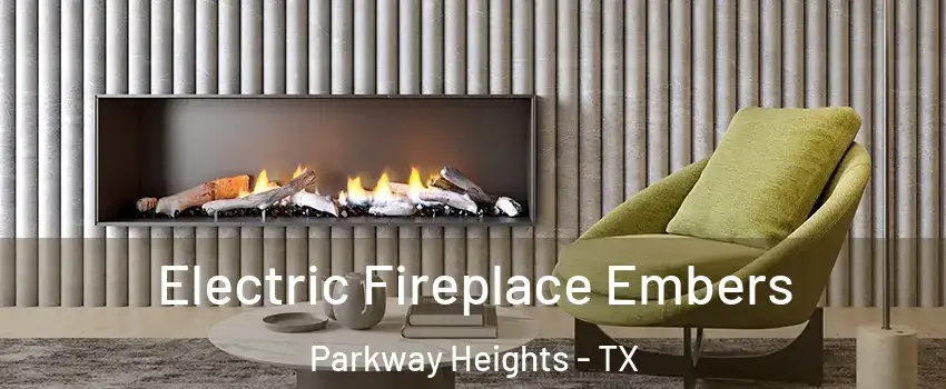 Electric Fireplace Embers Parkway Heights - TX