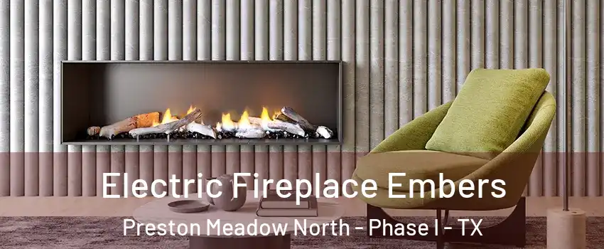 Electric Fireplace Embers Preston Meadow North - Phase I - TX