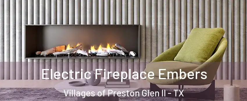 Electric Fireplace Embers Villages of Preston Glen II - TX