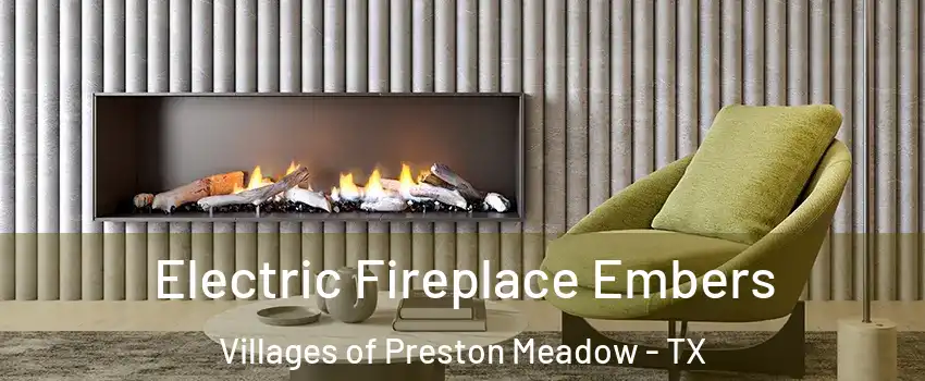 Electric Fireplace Embers Villages of Preston Meadow - TX