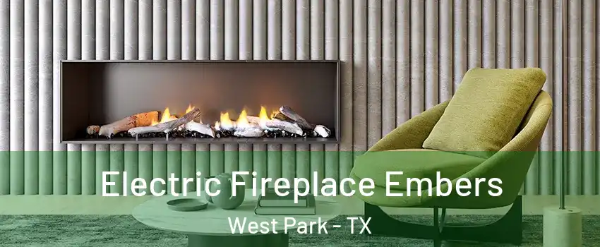 Electric Fireplace Embers West Park - TX