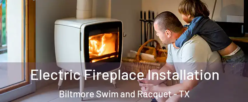 Electric Fireplace Installation Biltmore Swim and Racquet - TX