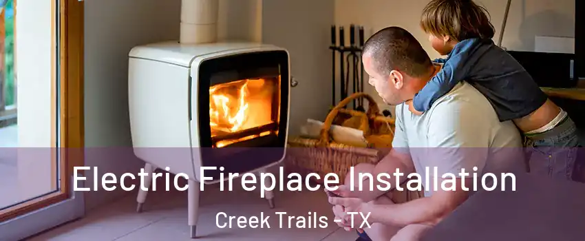 Electric Fireplace Installation Creek Trails - TX