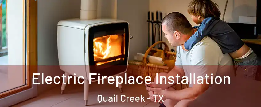 Electric Fireplace Installation Quail Creek - TX