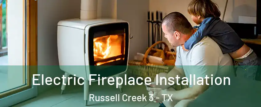 Electric Fireplace Installation Russell Creek 3 - TX