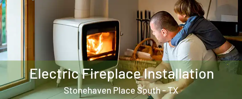 Electric Fireplace Installation Stonehaven Place South - TX