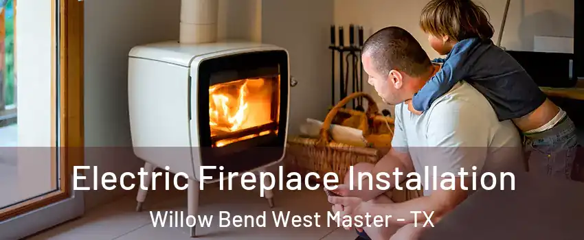 Electric Fireplace Installation Willow Bend West Master - TX