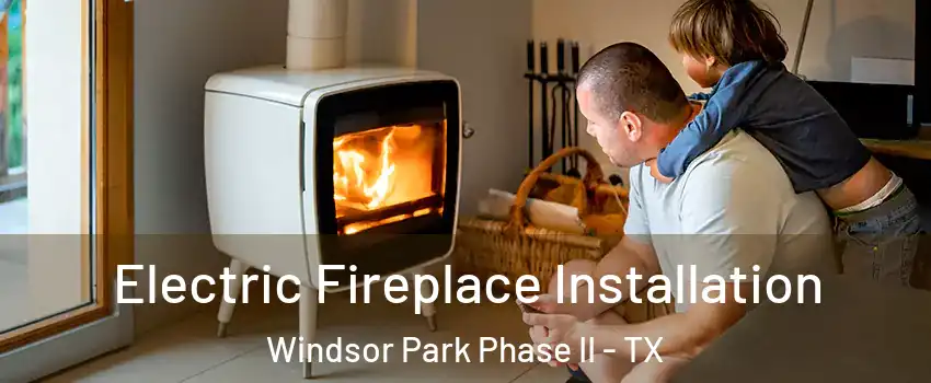 Electric Fireplace Installation Windsor Park Phase II - TX