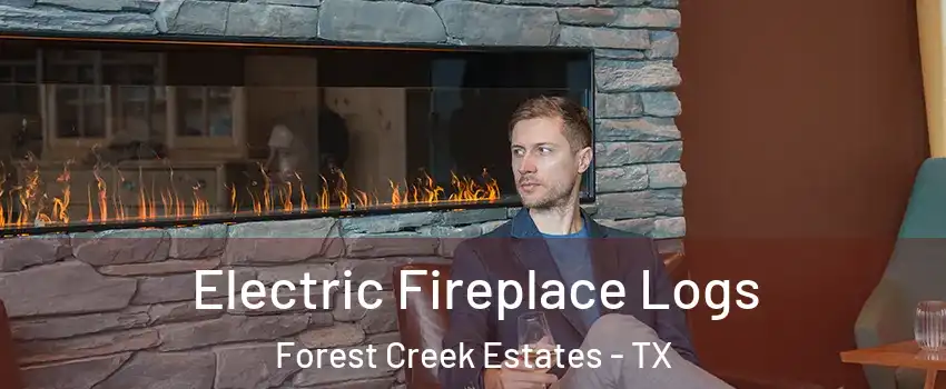 Electric Fireplace Logs Forest Creek Estates - TX