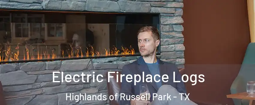 Electric Fireplace Logs Highlands of Russell Park - TX