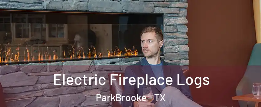 Electric Fireplace Logs ParkBrooke - TX