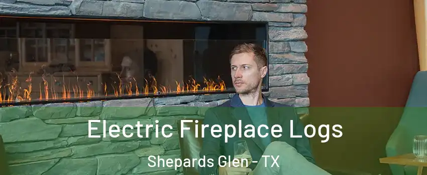 Electric Fireplace Logs Shepards Glen - TX