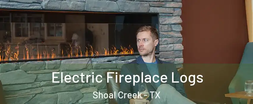 Electric Fireplace Logs Shoal Creek - TX