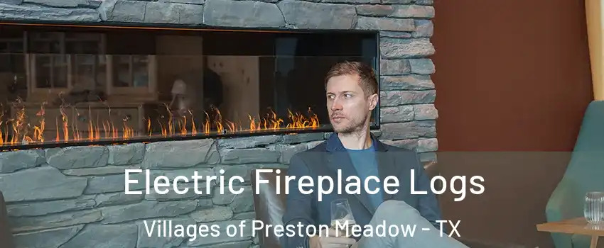 Electric Fireplace Logs Villages of Preston Meadow - TX