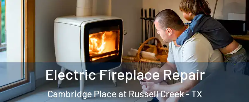 Electric Fireplace Repair Cambridge Place at Russell Creek - TX