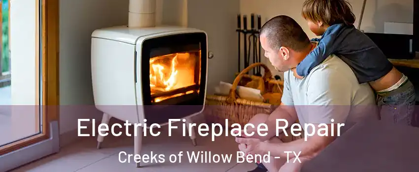 Electric Fireplace Repair Creeks of Willow Bend - TX