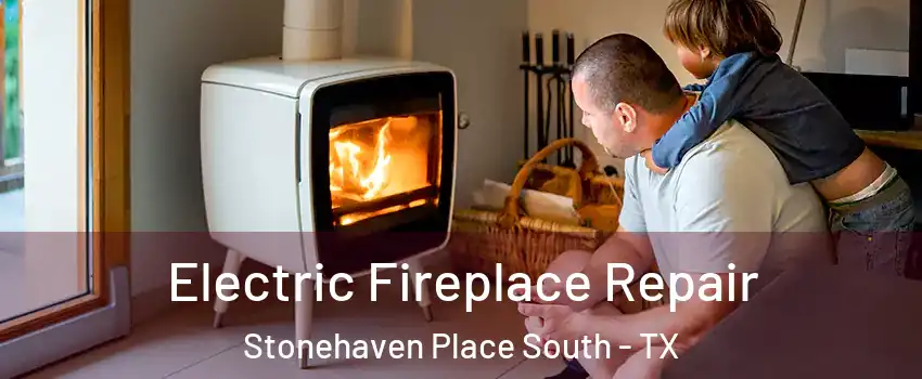 Electric Fireplace Repair Stonehaven Place South - TX