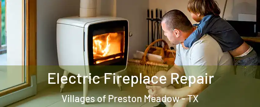 Electric Fireplace Repair Villages of Preston Meadow - TX