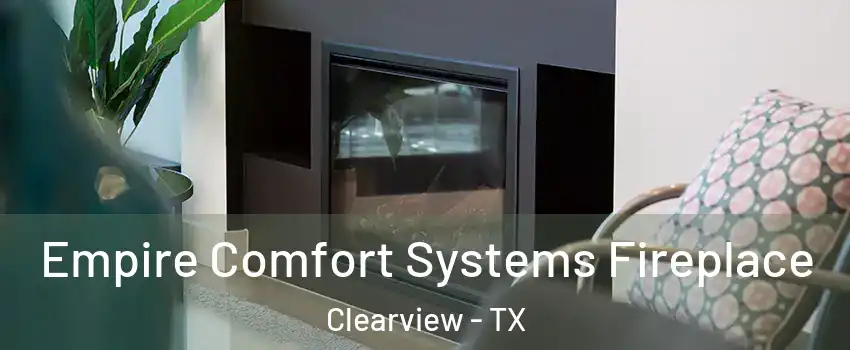 Empire Comfort Systems Fireplace Clearview - TX