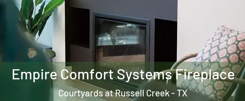 Empire Comfort Systems Fireplace Courtyards at Russell Creek - TX