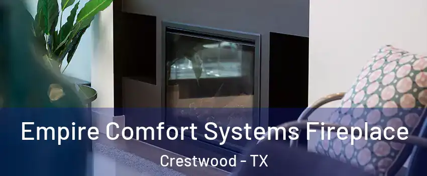 Empire Comfort Systems Fireplace Crestwood - TX