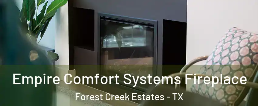 Empire Comfort Systems Fireplace Forest Creek Estates - TX