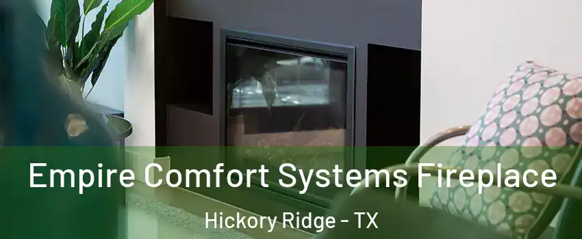 Empire Comfort Systems Fireplace Hickory Ridge - TX