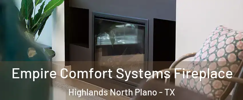 Empire Comfort Systems Fireplace Highlands North Plano - TX