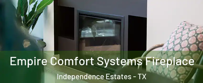 Empire Comfort Systems Fireplace Independence Estates - TX