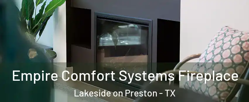 Empire Comfort Systems Fireplace Lakeside on Preston - TX