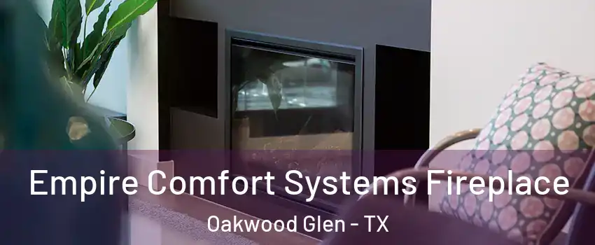 Empire Comfort Systems Fireplace Oakwood Glen - TX