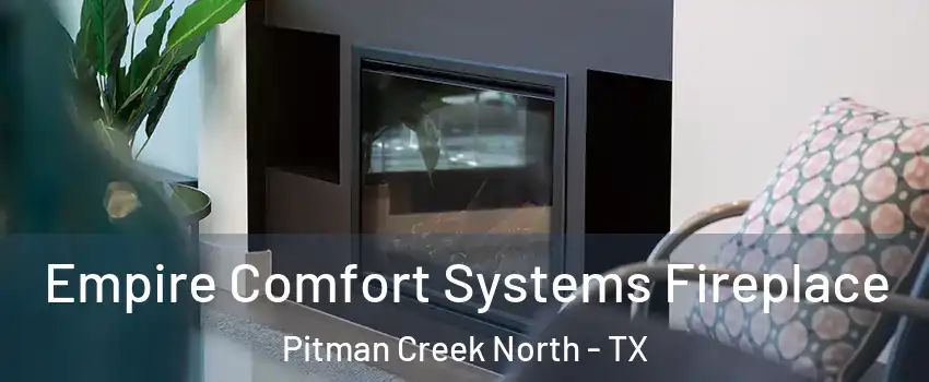 Empire Comfort Systems Fireplace Pitman Creek North - TX