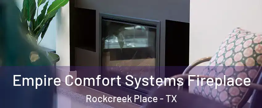 Empire Comfort Systems Fireplace Rockcreek Place - TX