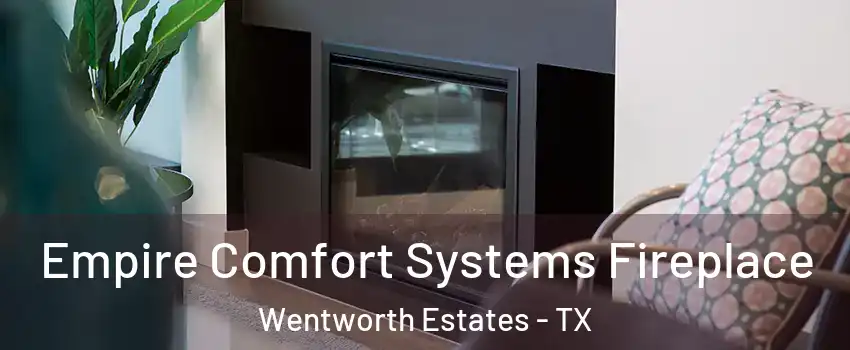 Empire Comfort Systems Fireplace Wentworth Estates - TX