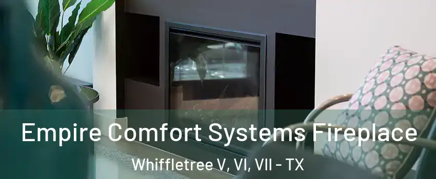 Empire Comfort Systems Fireplace Whiffletree V, VI, VII - TX