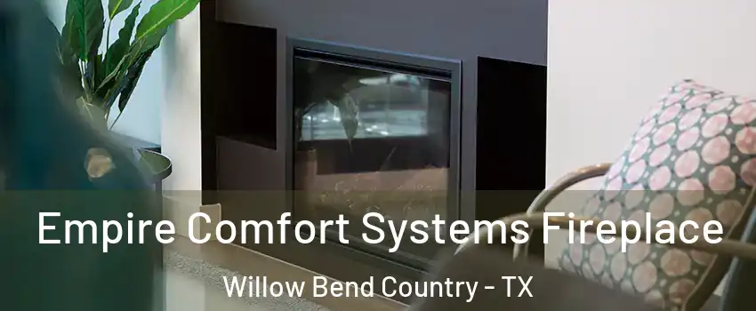 Empire Comfort Systems Fireplace Willow Bend Country - TX