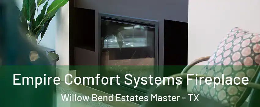 Empire Comfort Systems Fireplace Willow Bend Estates Master - TX