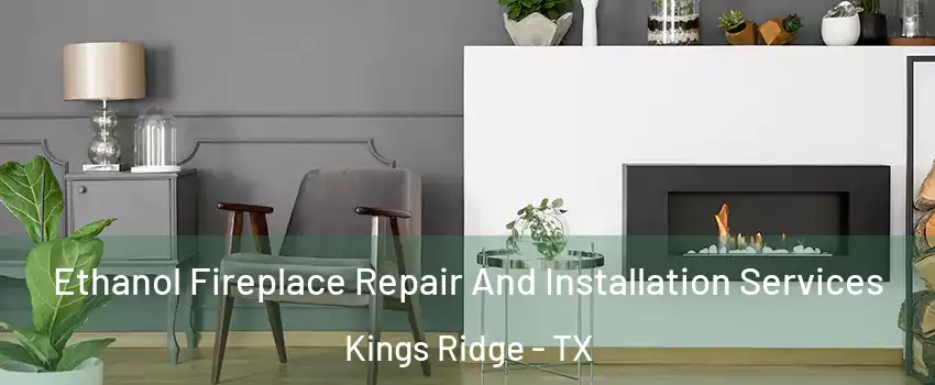 Ethanol Fireplace Repair And Installation Services Kings Ridge - TX