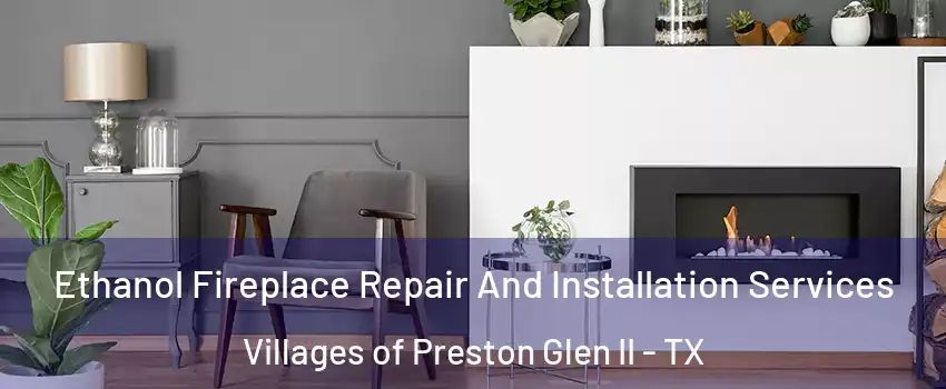 Ethanol Fireplace Repair And Installation Services Villages of Preston Glen II - TX