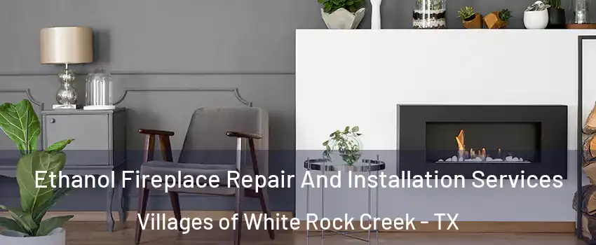 Ethanol Fireplace Repair And Installation Services Villages of White Rock Creek - TX