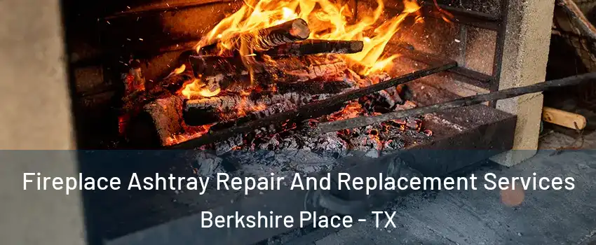 Fireplace Ashtray Repair And Replacement Services Berkshire Place - TX