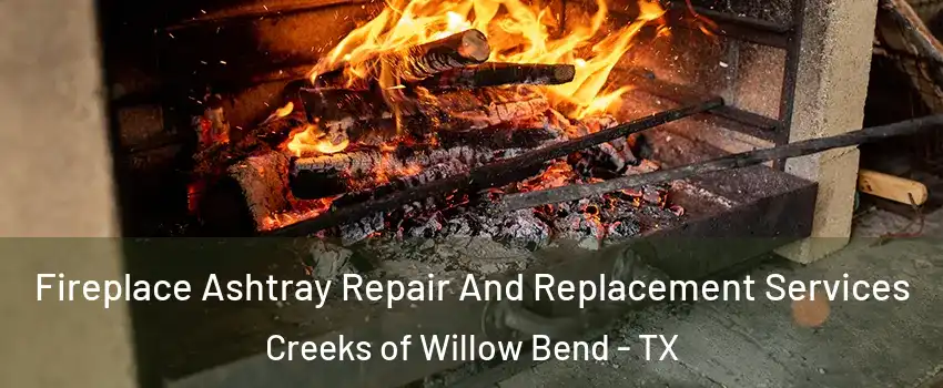 Fireplace Ashtray Repair And Replacement Services Creeks of Willow Bend - TX