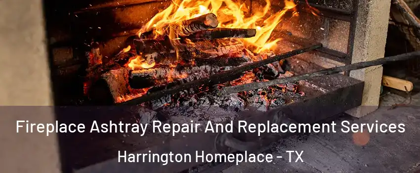 Fireplace Ashtray Repair And Replacement Services Harrington Homeplace - TX