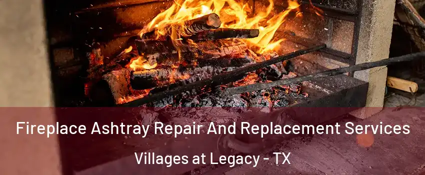 Fireplace Ashtray Repair And Replacement Services Villages at Legacy - TX