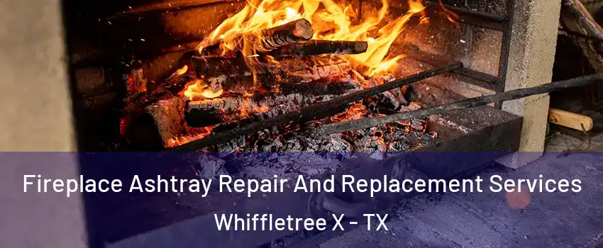 Fireplace Ashtray Repair And Replacement Services Whiffletree X - TX