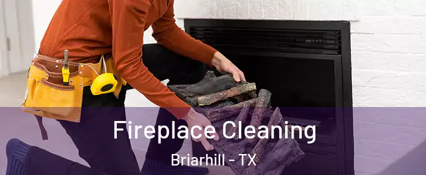 Fireplace Cleaning Briarhill - TX