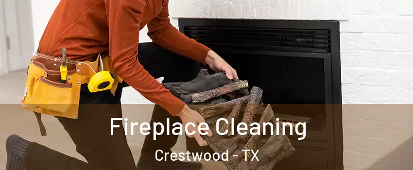 Fireplace Cleaning Crestwood - TX