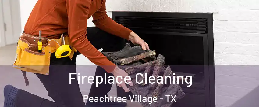 Fireplace Cleaning Peachtree Village - TX