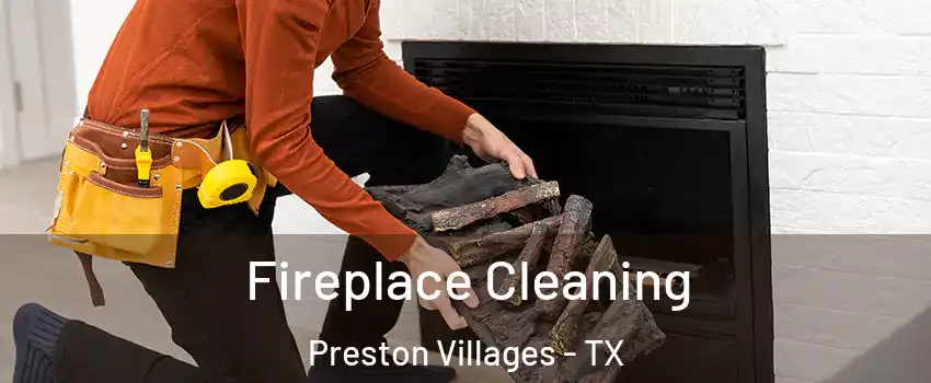 Fireplace Cleaning Preston Villages - TX